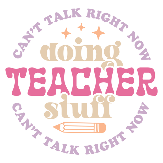 CANT TALK RIGHT NOW - TEACHER