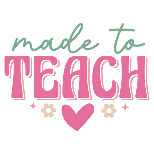 MADE TO TEACH