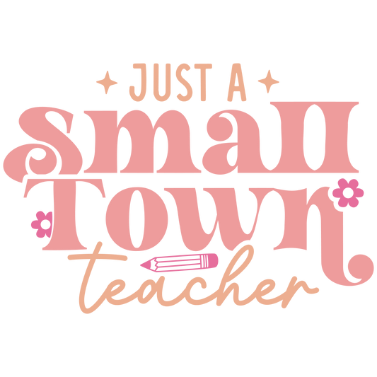 JUST A SMALL TOWN TEACHER